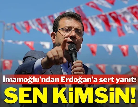 Ekrem İmamoğlu’ndan Erdoğan’a çok sert yanıt: Sen kimsin!