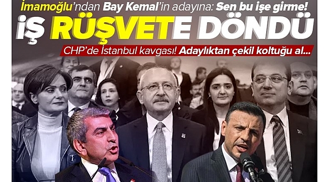 CHP'de İstanbul kavgası! Ekrem İmamoğlu'ndan Bay Kemal'in adayı Cemal Canpolat’a: Sen bu il başkanlığı işine girme....