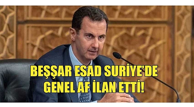 Esad’dan Suriye’den kaçanları da kapsayan genel af