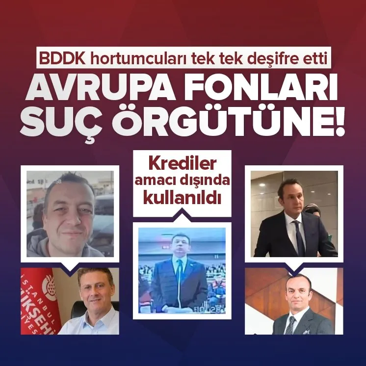 Avrupa fonları suç örgütüne! BDDK İBB’deki hortumcuları tek tek deşifre etti.