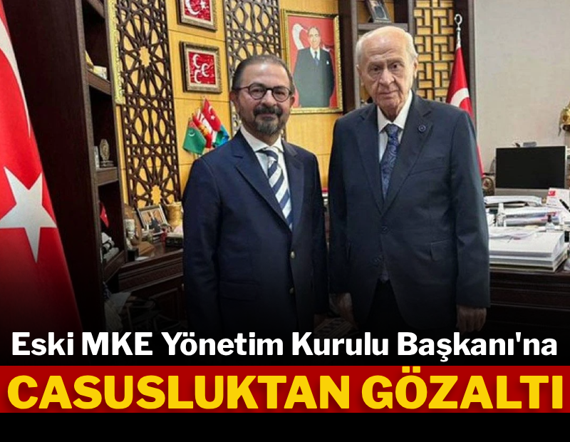 Makine ve Kimya Endüstrisi eski Başkanı İsmet Sayhan’a casusluk gözaltısı