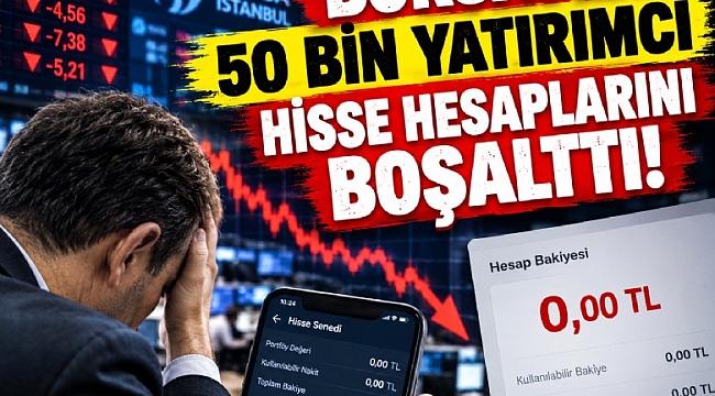Borsada 50 bin yatırımcı hisse hesaplarını boşalttı!