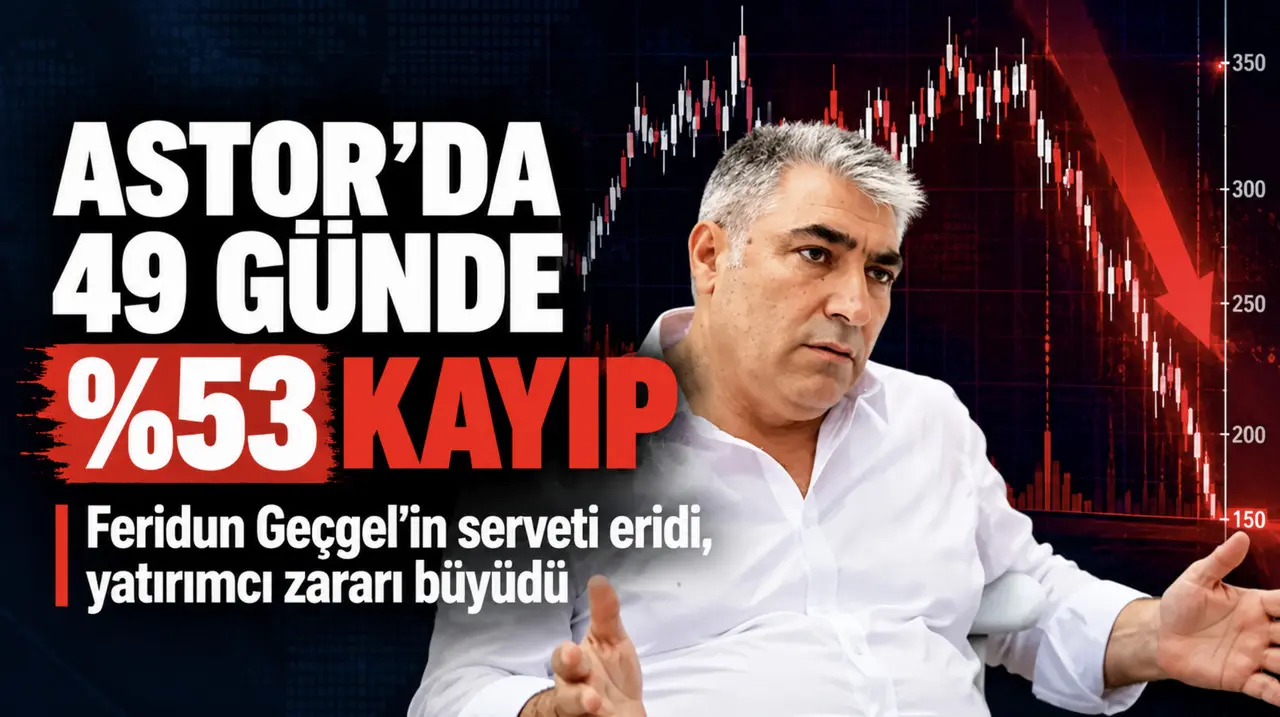 Feridun Geçgel’in serveti eridi, Astor yatırımcısının parası yarıya indi!